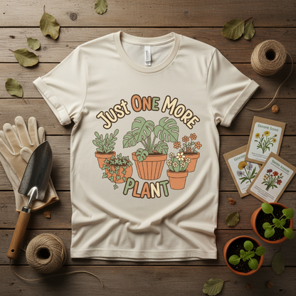 Just One More Plant Shirt, Plant Lover Tee, Funny Plant Lady Shirt, Gardening, Gardener Gift
