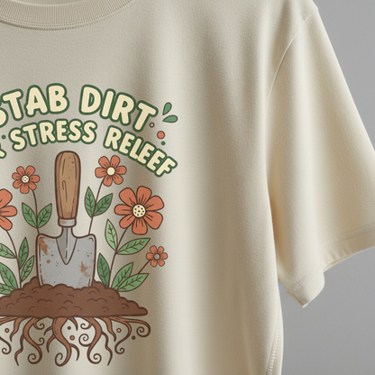 I Stab Dirt for Stress Relief Shirt, Funny Gardening Tee, Garden Humor Shirt, Plant Lover Gift