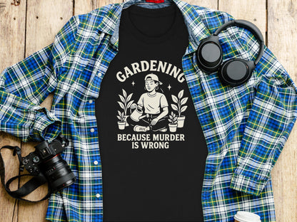 Gardening Because Murder Is Wrong T-shirt product type