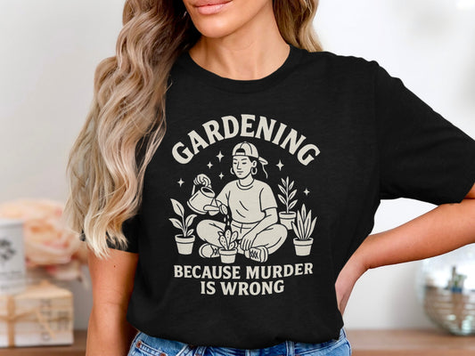 Gardening Because Murder is Wrong shirt product