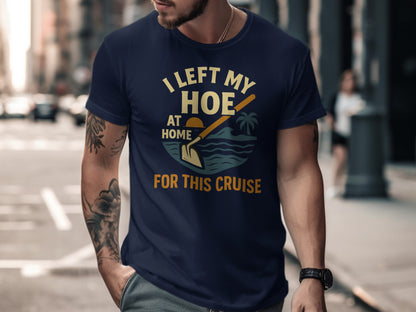 I Left My Hoe At Home For This Cruise T-Shirt product