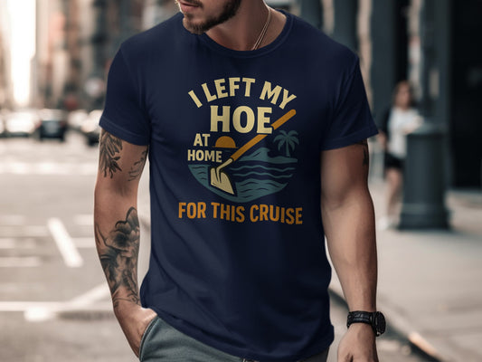 I Left My Hoe At Home For This Cruise T-Shirt product