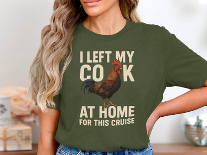 I Left My Cock At Home For This Cruise T-shirt