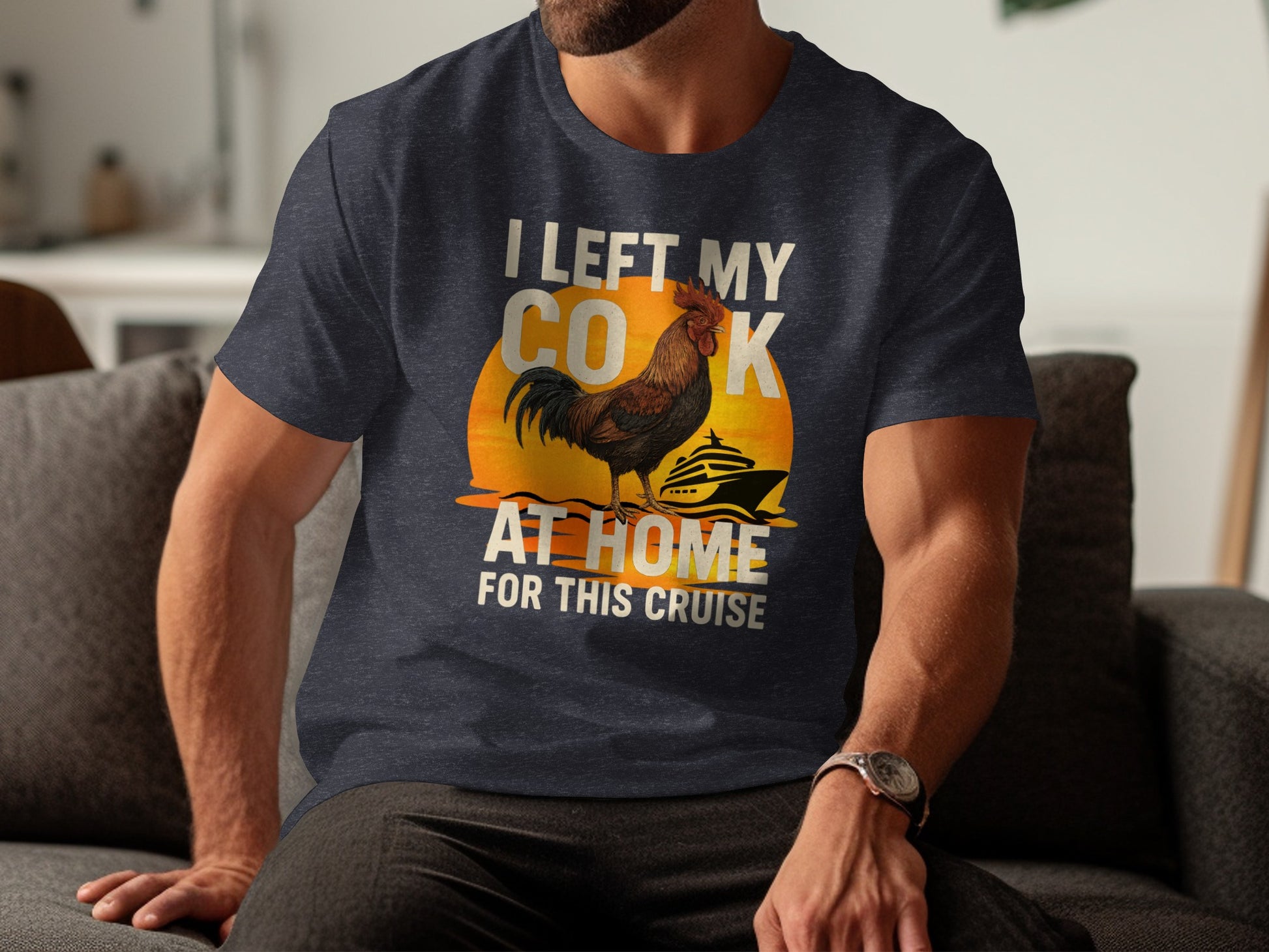 I Left My Cock At Home For This Cruise T-shirt