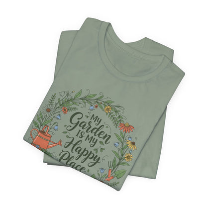 My Garden Is My Happy Place Shirt, Gardening T-Shirt, Plant Lover Gift, Floral Garden & Gardner Tee