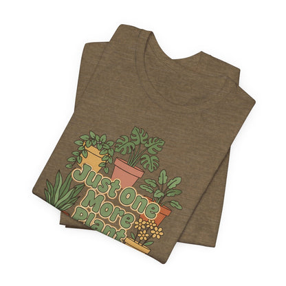 Just One More Plant Shirt, Plant Lover Tee, Funny Plant Lady Shirt, Gardening Gift