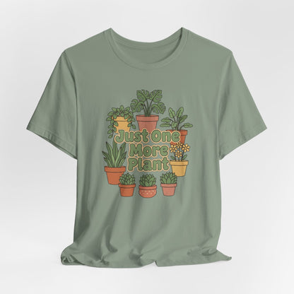 Just One More Plant Shirt, Plant Lover Tee, Funny Plant Lady Shirt, Gardening Gift