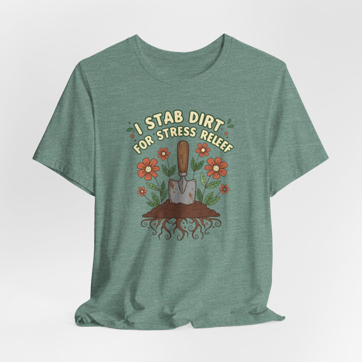 I Stab Dirt for Stress Relief Shirt, Funny Gardening Tee, Garden Humor Shirt, Plant Lover Gift
