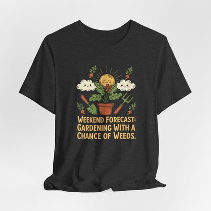 Weekend Forecast Gardening Shirt, Funny Gardening Tee, Plant Lover Gift, Garden Humor Shirt