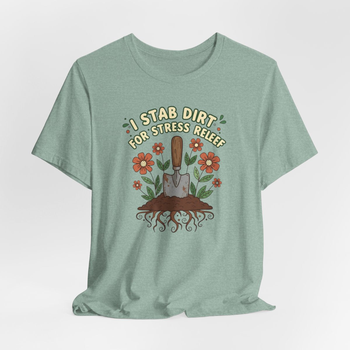 I Stab Dirt for Stress Relief Shirt, Funny Gardening Tee, Garden Humor Shirt, Plant Lover Gift