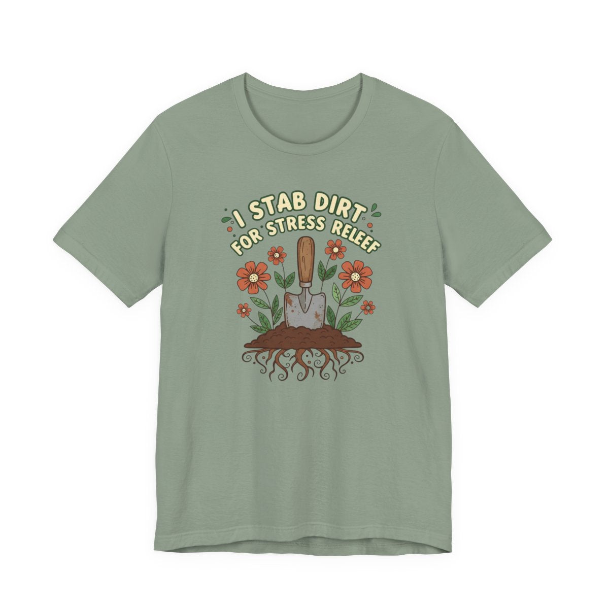 I Stab Dirt for Stress Relief Shirt, Funny Gardening Tee, Garden Humor Shirt, Plant Lover Gift